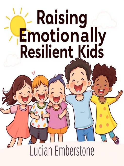 Title details for Raising Emotionally Resilient Kids by Lucian Emberstone - Available